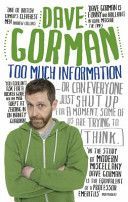 Too Much Information - Or: Can Everyone Just Shut Up for a Moment, Some of Us are Trying to Think (Gorman Dave)(Paperback)