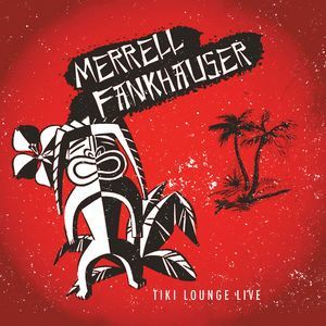 Tiki Lounge Live (Merrell Fankhauser) (CD / Album)