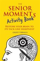 Senior Moments Activity Book - Restore Your Brain to its Tack-Like Sharpness (Tibballs Geoff)(Paperback)