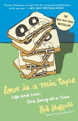 Love Is a Mix Tape: Life and Loss, One Song at a Time (Sheffield Rob)(Paperback)