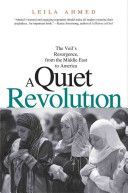 A Quiet Revolution: The Veil's Resurgence, from the Middle East to America - The Veil's Resurgence, from the Middle East to America (Ahmed Leila)(Paperback)