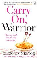 Carry on, Warrior - The Real Truth About Being a Woman (Melton Glennon)(Paperback)