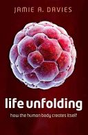 Life Unfolding - How the Human Body Creates Itself (Davies Jamie A.)(Paperback)