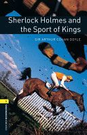 Oxford Bookworms Library: Stage 1: Sherlock Holmes and the Sport of Kings (Conan Doyle Sir Arthur)(Paperback)