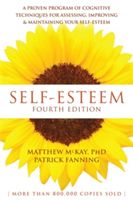 Self-Esteem - A Proven Program of Cognitive Techniques for Assessing, Improving, and Maintaining Your Self-Esteem (McKay Matthew)(Paperback)