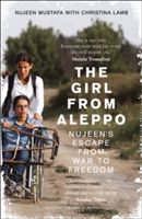 Girl from Aleppo - Nujeen's Escape from War to Freedom (Mustafa Nujeen)(Paperback)