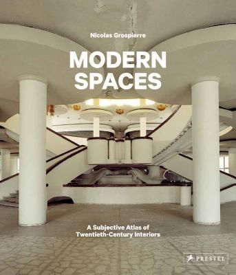 Modern Spaces - A Subjective Atlas of 20th-Century Interiors (Grospierre Nicolas)(Pevná vazba)
