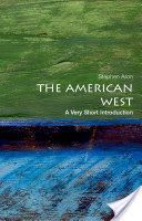 American West: a Very Short Introduction - A Very Short Introduction (Aron Stephen (Professor of History and Vice Chair for Academic Personnel University of California Los Angeles))(Paperback)