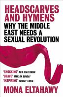 Headscarves and Hymens - Why the Middle East Needs a Sexual Revolution (Eltahawy Mona)(Paperback)
