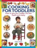 Cooking for Toddlers - How to Give Your Toddler the Best Health and Vitality (Sara Lewis)(Paperback)