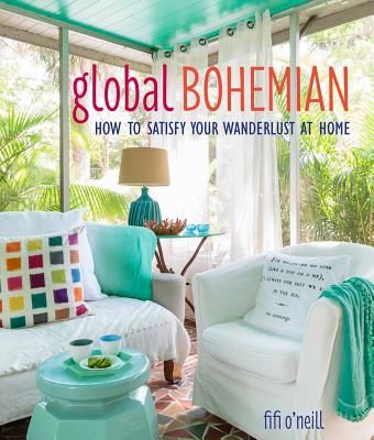 Global Bohemian - How to Satisfy Your Wanderlust at Home (O'Neill Fifi)(Pevná vazba)