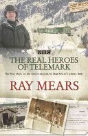 Real Heroes of Telemark - The True Story of the Secret Mission to Stop Hitler's Atomic Bomb (Mears Ray)(Paperback)
