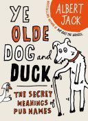 Old Dog and Duck - The Secret Meanings of Pub Names (Jack Albert)(Paperback)