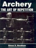 Archery - The Art of Repetition (Needham Simon)(Paperback)