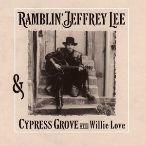 Ramblin' Jeffrey Lee & Cypress Grove with Willie (Ramblin' Jeffrey Lee) (Vinyl)