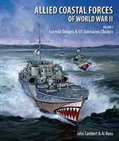 Allied Coastal Forces of World War II - Volume I: Fairmile Designs & US Submarine Chasers (John Lambert)(Pevná vazba)