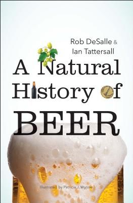 Natural History of Beer (DeSalle Rob)(Pevná vazba)