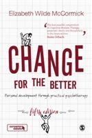 Change for the Better - Personal development through practical psychotherapy (Wilde McCormick Elizabeth)(Paperback)