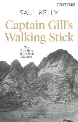 Captain Gill's Walking Stick - The True Story of the Sinai Murders (Kelly Saul)(Pevná vazba)
