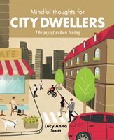 Mindful Thoughts for City Dwellers - The Joy of Urban Living (Anna Scott Lucy)(Pevná vazba)
