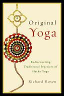 Original Yoga - Rediscovering Traditional Practices of Hatha Yoga (Richard Rosen)(Paperback)
