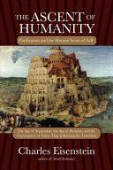 Ascent of Humanity - Civilization and the Human Sense of Self (Eisenstein Charles)(Paperback)