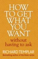 How to Get What You Want without Having to Ask (Templar Richard)(Paperback)
