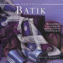 New Crafts Batik - The Art of Fabric Decorating and Painting in Over 20 Beautiful Projects (Stokoe Susie)(Pevná vazba)