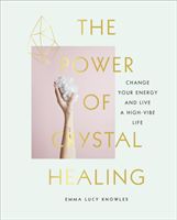 Power of Crystal Healing - Change Your Energy and Live a High-vibe Life (McGeough Marion)(Pevná vazba)