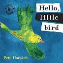 Hello, Little Bird (Horacek Petr)(Board book)