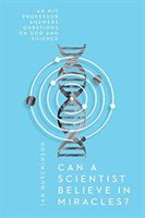 Can a Scientist Believe in Miracles? - An Mit Professor Answers Questions on God and Science (Hutchinson I H)(Paperback / softback)