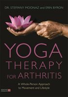 Yoga Therapy for Arthritis - A Whole-Person Approach to Movement and Lifestyle (Moonaz Dr Steffany)(Paperback / softback)