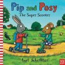 Pip and Posy: The Super Scooter (Nosy Crow)(Board book)