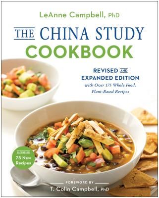 China Study Cookbook - Revised and Expanded Edition with Over 175 Whole Food, Plant-Based Recipes (Campbell LeAnne)(Paperback)