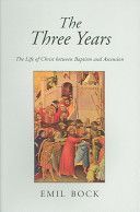 Three Years - The Life of Christ Between Baptism and Ascension (Bock Emil)(Paperback)