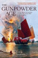 Gunpowder Age - China, Military Innovation, and the Rise of the West in World History (Andrade Tonio)(Paperback)