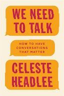 We Need To Talk - How to Have Conversations That Matter (Headlee Celeste)(Paperback)