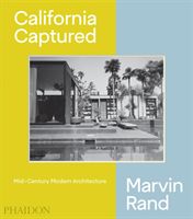 California Captured - Mid-Century Modern Architecture, Marvin Rand (Serraino Pierluigi)(Pevná vazba)