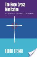 Rose Cross Meditation - An Archetype of Human Development (Steiner Rudolf)(Paperback)