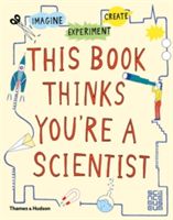 This Book Thinks You're a Scientist - Imagine * Experiment * Create (Russell Harriet)(Paperback)