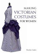Making Victorian Costumes for Women (Audin Heather)(Paperback)