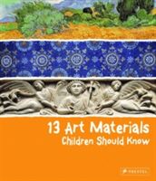13 Art Materials Children Should Know (Marchioro Narcisa)(Pevná vazba)