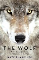 Wolf - A True Story of Survival and Obsession in the West (Blakeslee Nate)(Paperback / softback)
