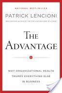 Advantage - Why Organizational Health Trumps Everything Else in Business (Lencioni Patrick M.)(Pevná vazba)