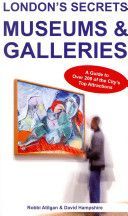 London's Secrets: Museums & Galleries - A Guide to Over 200 of the City's Top Attractions (Atilgan Robbi)(Paperback)