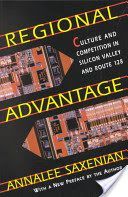 Regional Advantage - Culture and Competition in Silicon Valley and Route 128 (Saxenian AnnaLee)(Paperback)