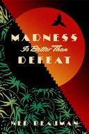 Madness is Better than Defeat (Beauman Ned)(Paperback)