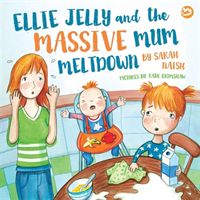 Ellie Jelly and the Massive Mum Meltdown - A Story About When Parents Lose Their Temper and Want to Put Things Right (Naish Sarah)(Pevná vazba)