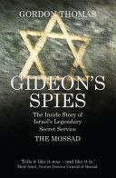 Gideon's Spies - The Inside Story of Israel's Legendary Secret Service the Mossad (Thomas Gordon)(Paperback)