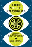 Altered States of Consciousness - Experiences Out of Time and Self (Wittmann Marc (Institute for Frontier Areas of Psychology and Mental Health))(Pevná vazba)